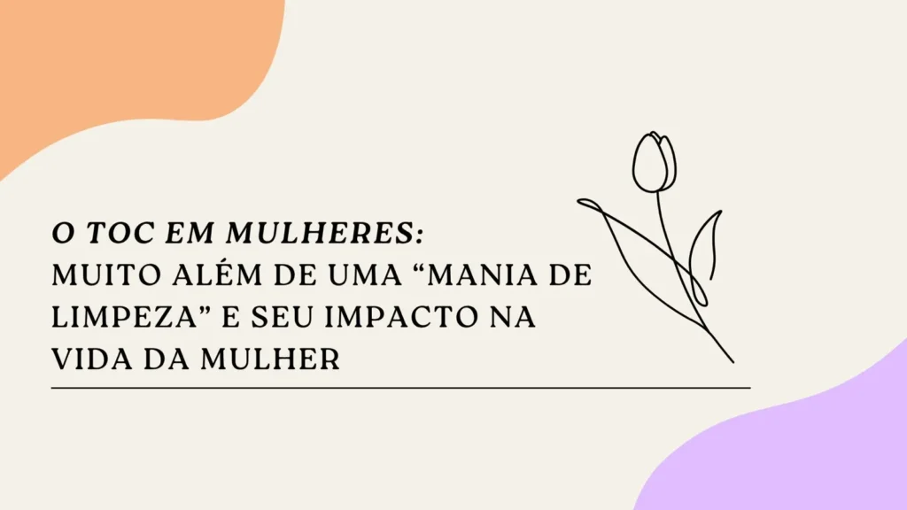 Mulher organizando objetos com atenção, representando o Transtorno Obsessivo-Compulsivo